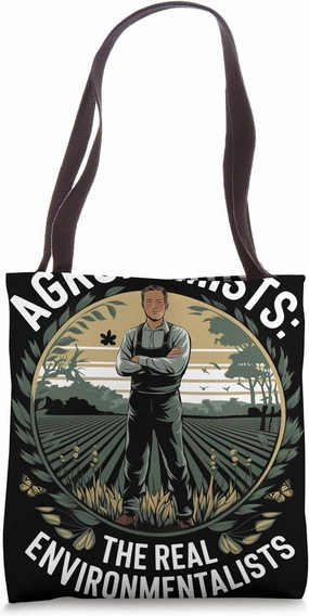 Agronomists The Real Environmentalists Agronomy Tote Bag