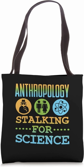 Anthropology Stalking for Science Anthropologist Tote Bag