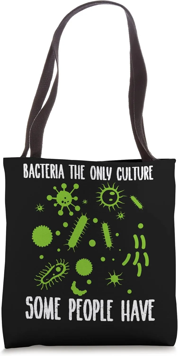 Bacteria The Only Culture Some People Have Tote Bag