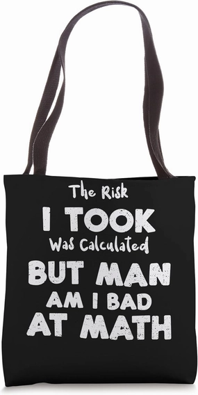 Calculation: The Risk I Took Was Calculated But Man... Math Tote Bag