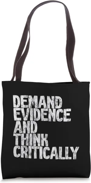 Demand Evidence And Think Critically -- Tote Bag