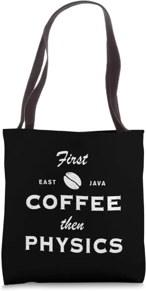 First Coffee Then Physics Science Caffeine Lover Joke Tote Bag