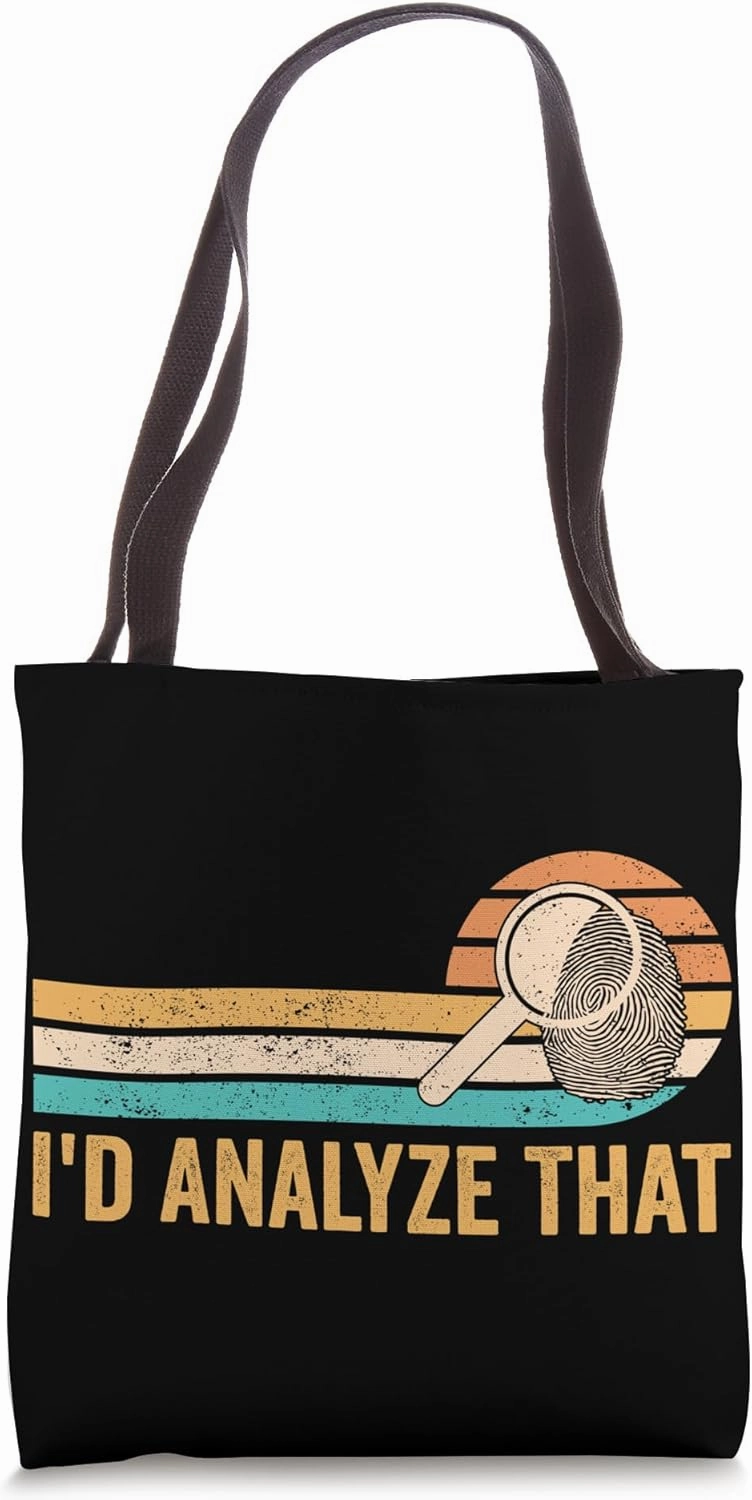 Forensic Scientist I'd Analyze That Tote Bag