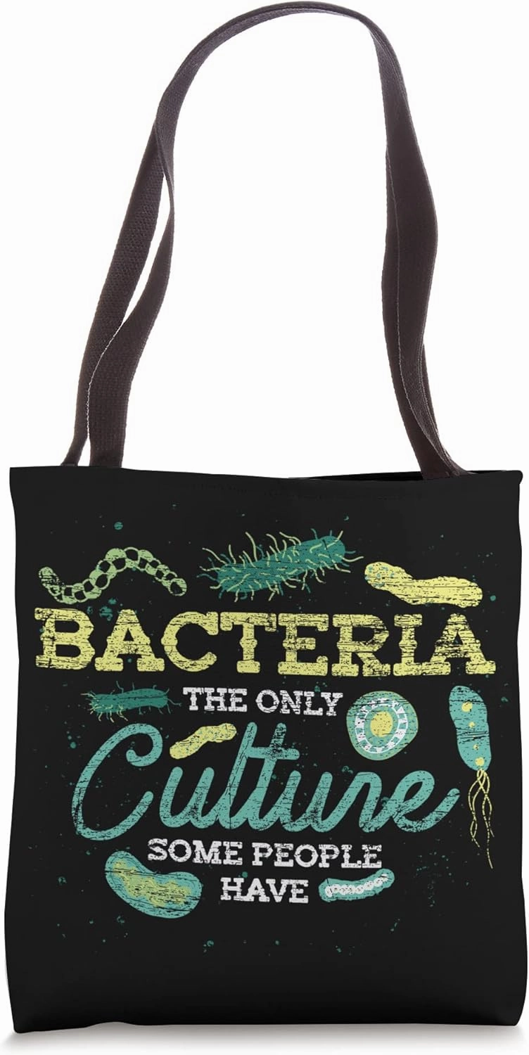 Funny Biologist The Only Culture Some People Have Bacteria Tote Bag