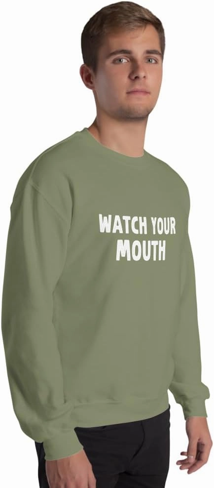 Funny Saying Sarcastic Watch Your Mouth Unisex Sweatshirt