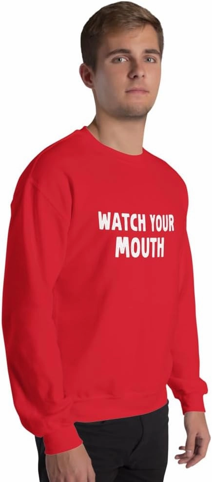 Funny Saying Sarcastic Watch Your Mouth Unisex Sweatshirt