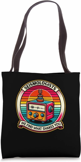 Funny Seismologists - We Find What Shakes You Tote Bag