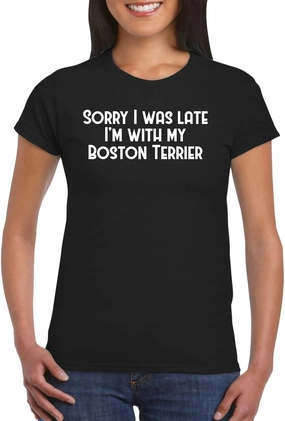 Harding Industries Sorry I was Late I'm with My Boston Terrier - Women's Soft Graphic Junior Cut T-Shirt CP05 Black