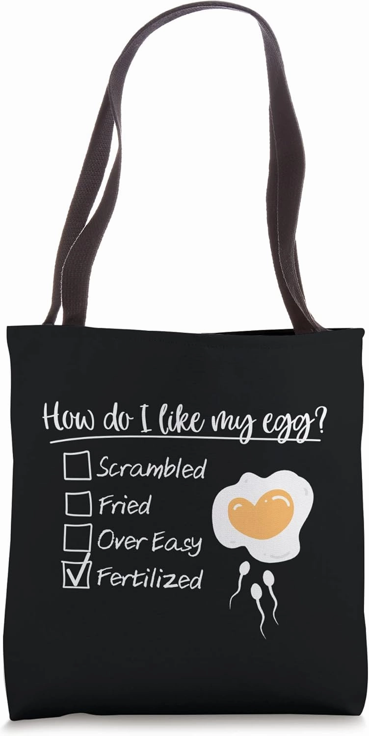 How Do I Like My Egg Fertilized IVF Mom Egg Retrieval Day Tote Bag