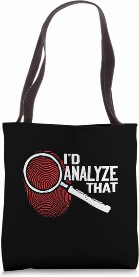 I'd Analyze That Forensic Science Analyst Tote Bag