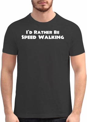 I'd Rather Be Speed Walking - Men's Soft Graphic T-Shirt CP05