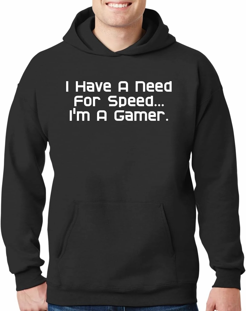 I Have A Need For Speed...I'm A Gamer. - New Adult Men's Hoodie Sweatshirt CP05 Black
