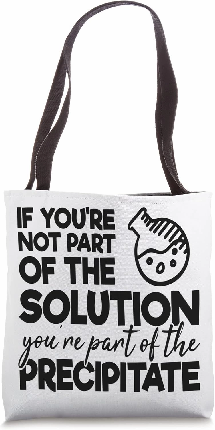 If You're Not Part Of The Solution Chemistry Biology Quote Tote Bag