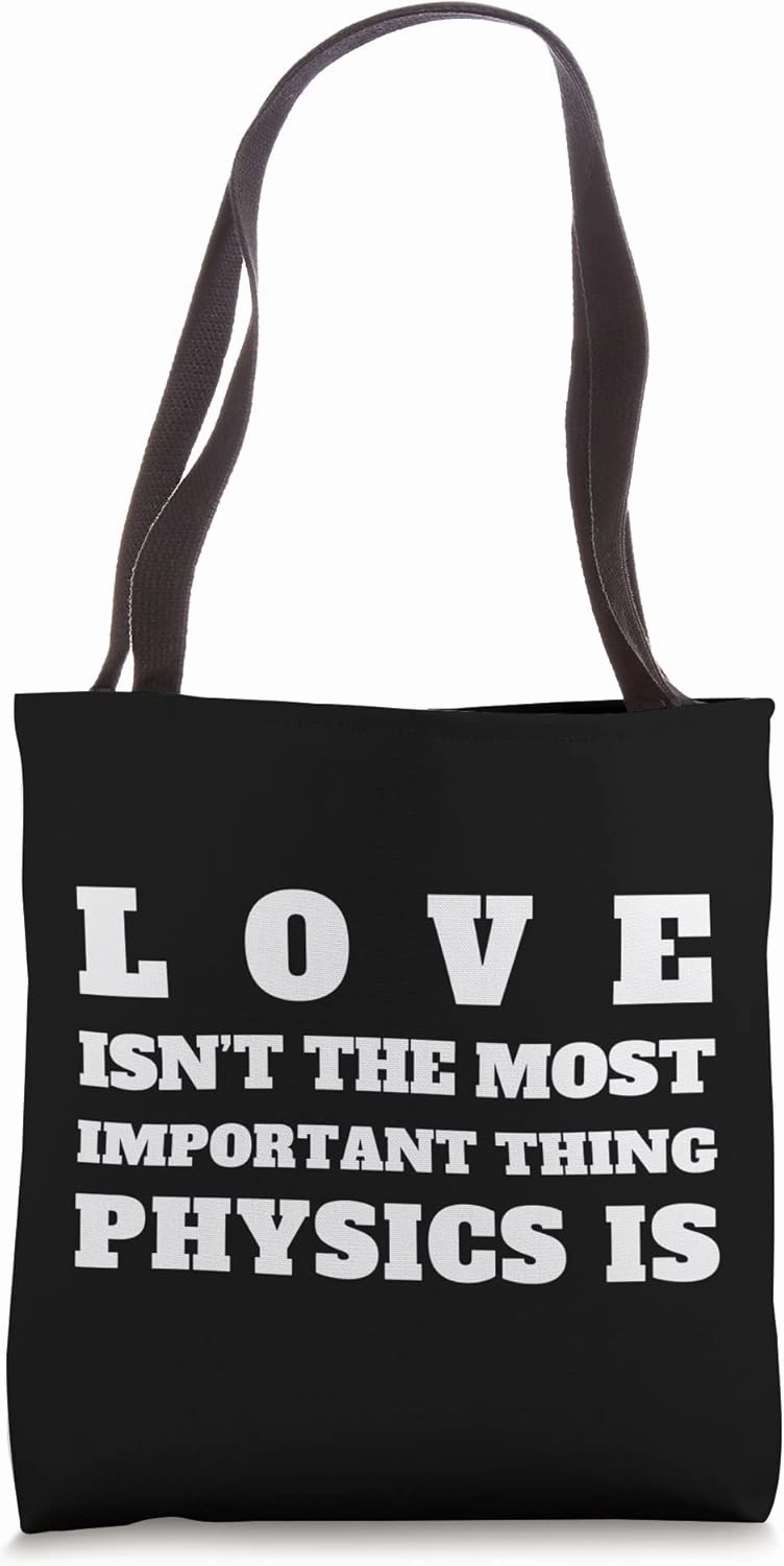 Important Physics Design Proud Physicist Quotes Tote Bag
