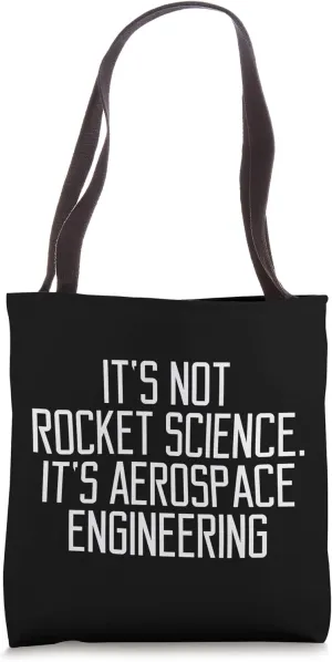 It's Not Rocket Science It's Aerospace Engineering Fun Gift Tote Bag