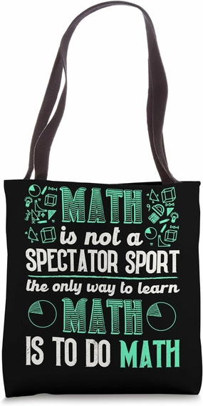 Math Is Not A Spectator Sport Funny Math Teacher Tote Bag
