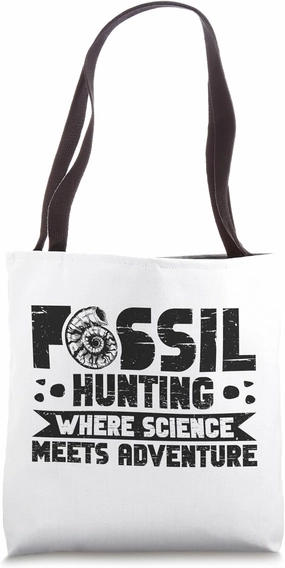 Paleontology Where Science Meets Adventure - Fossil Hunting Tote Bag