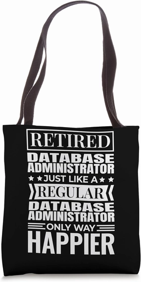 Retired Database Administrator for Computer Database Science Tote Bag