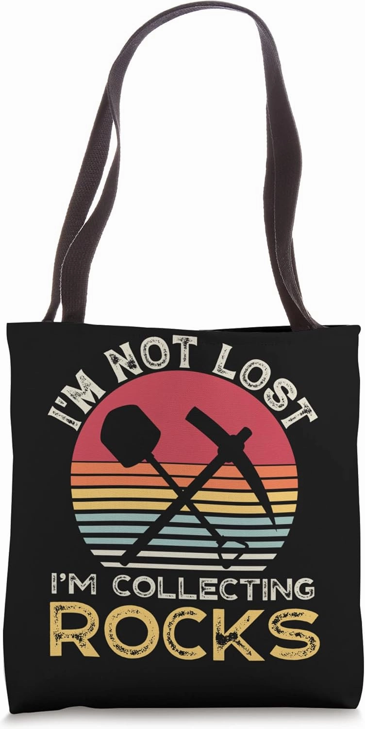 Rock Collecting Geology Pun Funny Geologist I'm Not Lost Tote Bag