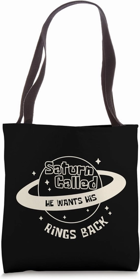 Saturn Called He Wants His Rings Back Astronomy Space Planet Tote Bag