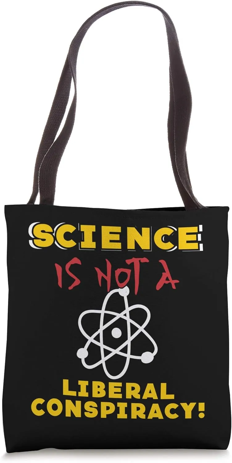 Science Is Not A Liberal Conspiracy Science Geeks Quotes Tote Bag
