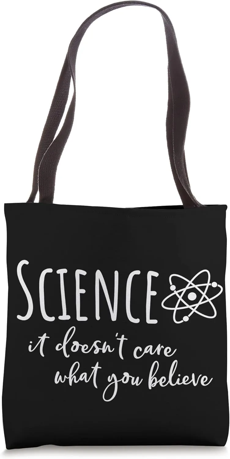 Science It Doesn't Care What You Believe Fun Science Teacher Tote Bag
