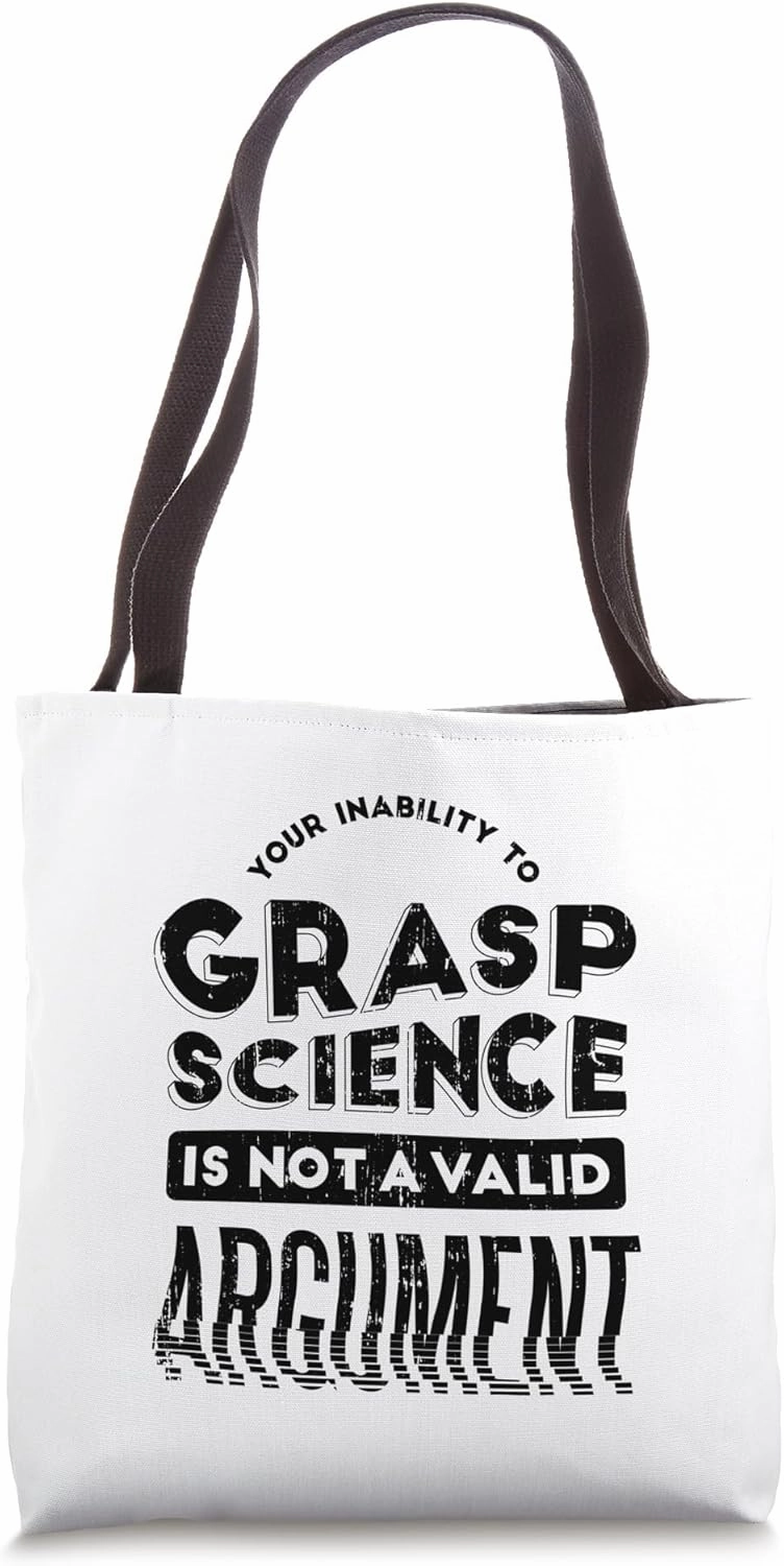Science Funny - Your Inability To Grasp Science Tote Bag