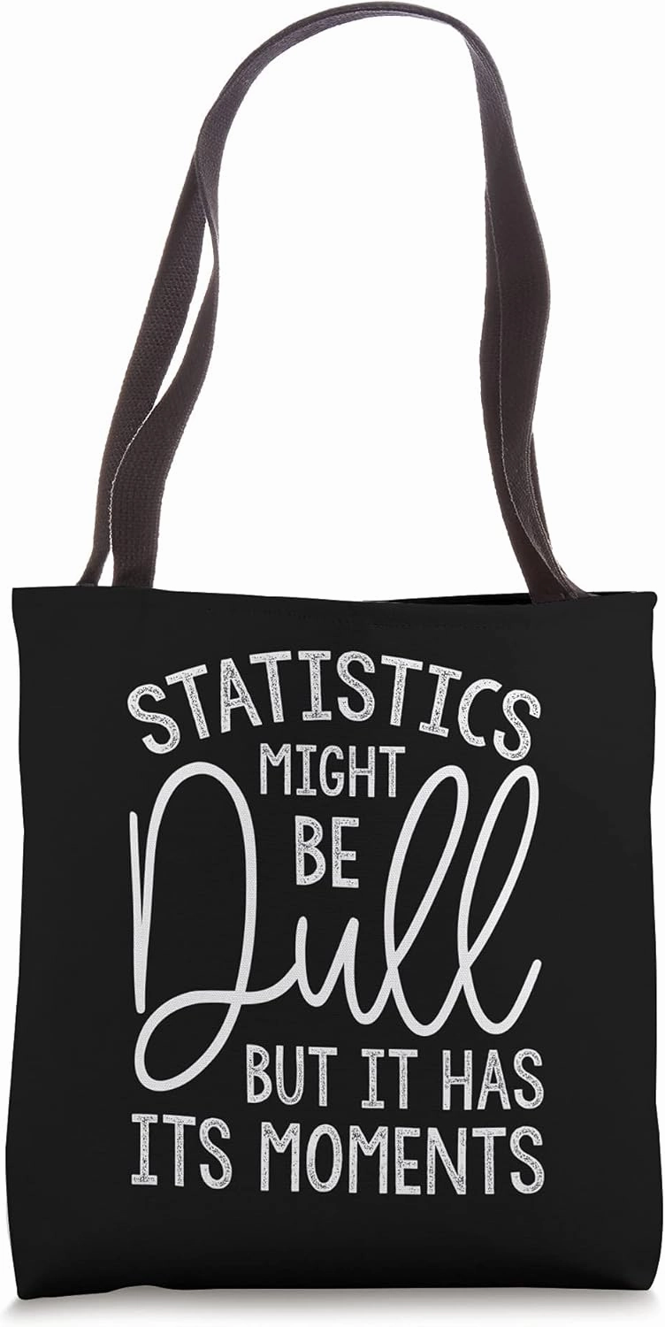 Statistics Might Be Dull, Funny Data Scientist Tote Bag
