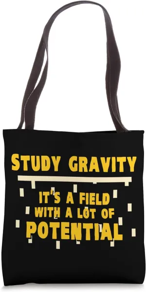 Study Gravity It's a Field of Potential - Physics Physicist Tote Bag