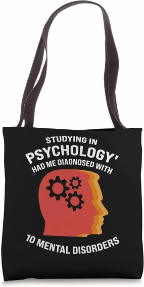 studyng in psychology; had diagnosed Psychologic Psychology Tote Bag