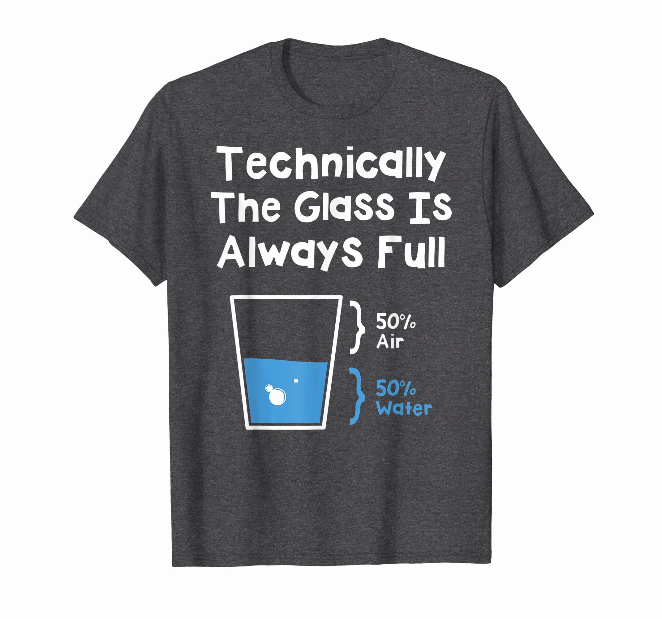Technically The Glass Is Always Full Shirt - Science Humor
