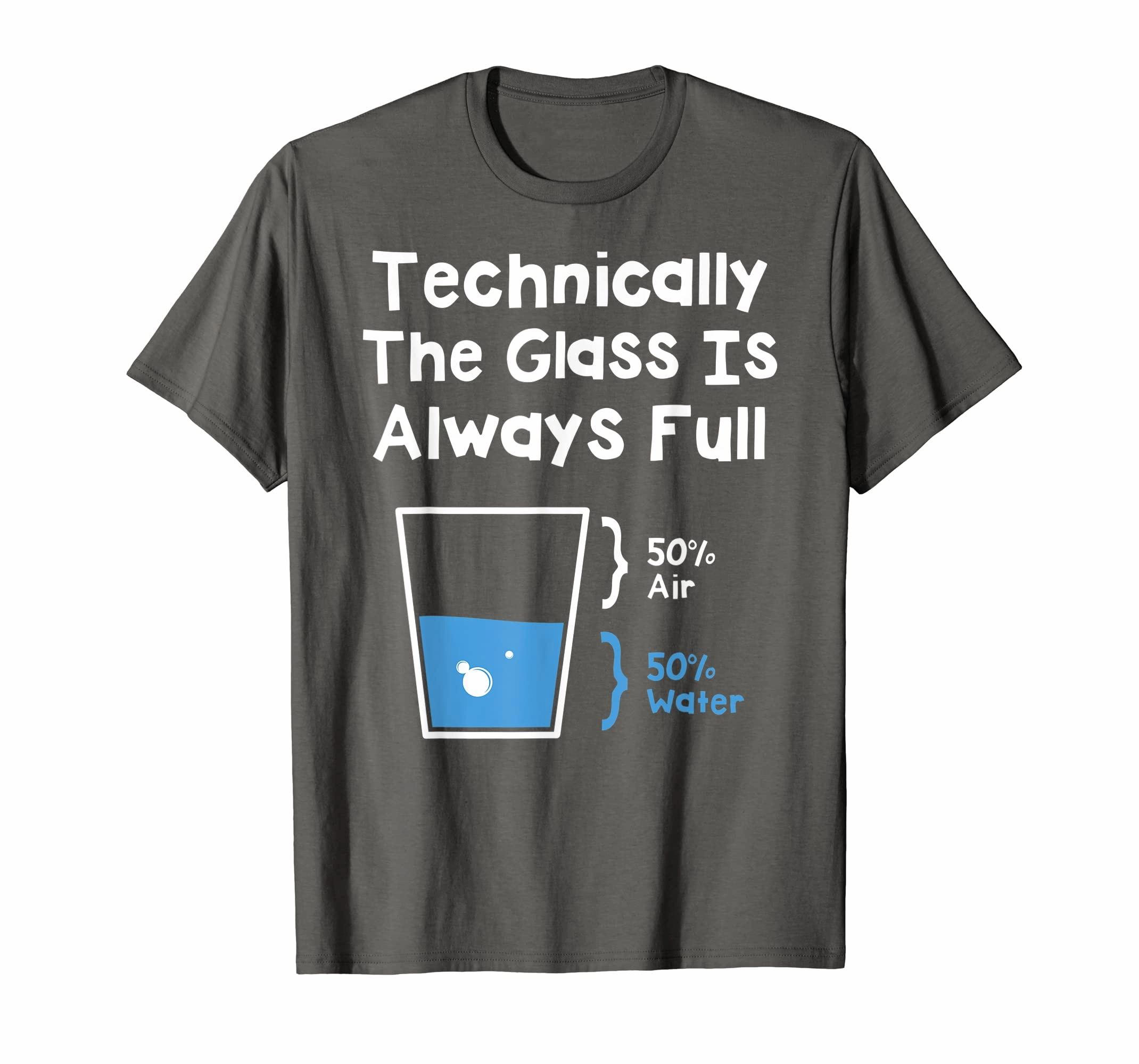Technically The Glass Is Always Full Shirt - Science Humor