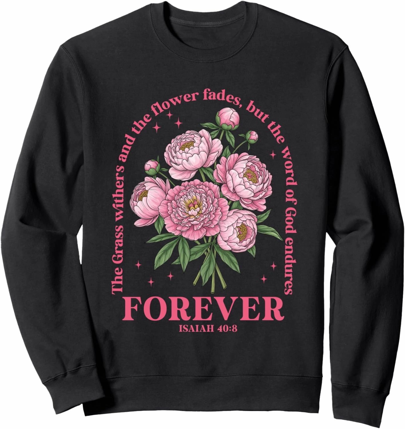 The Grass Withers But The Word of-God Endures Forever Bible Sweatshirt