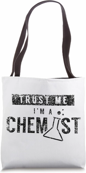 Trust Me I'm A Chemist Sayings Job Chemistry Chemical Tote Bag