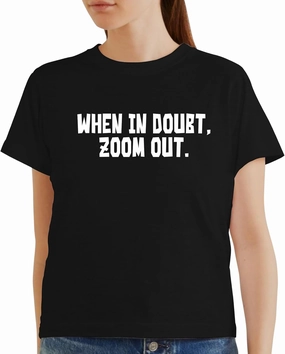 When in Doubt, Zoom Out. - Women's Soft Graphic Misses Cut T-Shirt CP05 Black