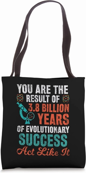 You Are The Result Of Evolutionary Success Funny Tote Bag