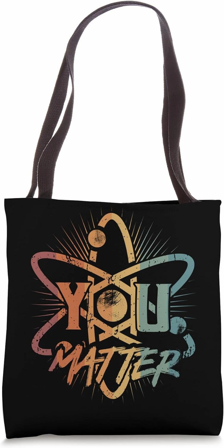 You Matter, Nucleus, Physics & Chemistry, Science Lover Tote Bag