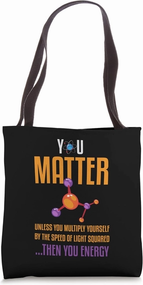 You Matter Unless You Multiply Then You Energy Tote Bag