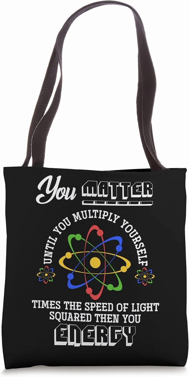 You Matter Until You Multiply Yourself Funny Science Physics Tote Bag