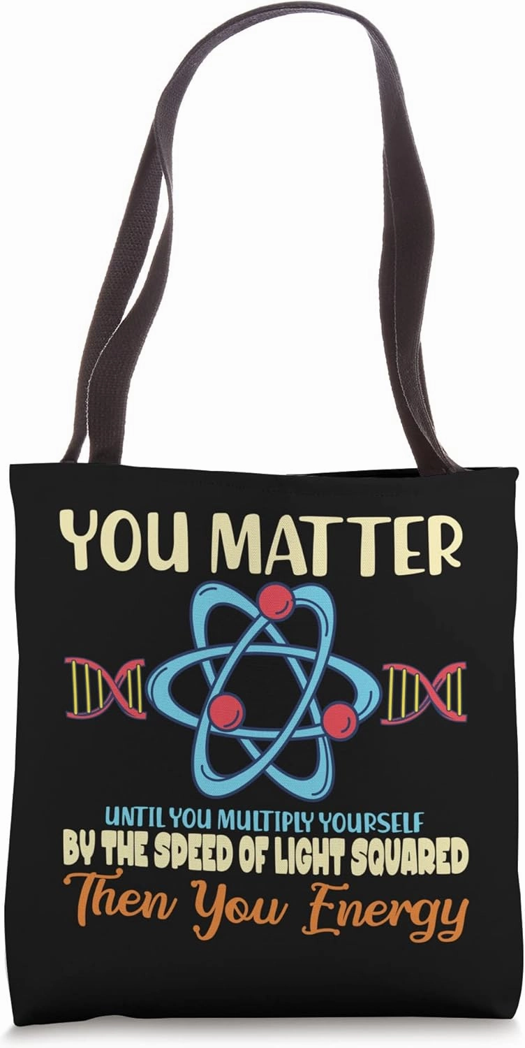 You Matter Until You Multiply Yourself I Science Tote Bag