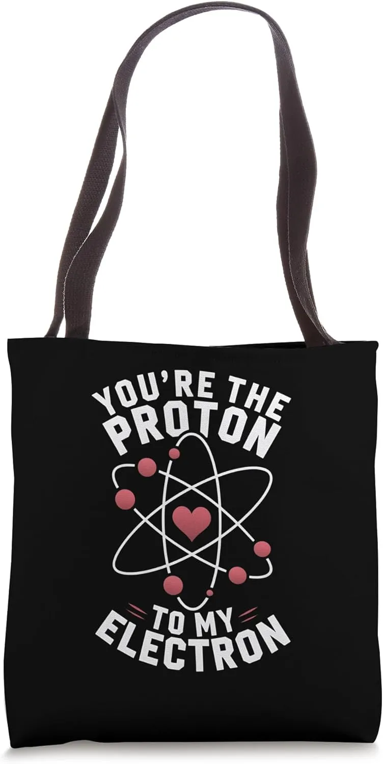 You're the Proton to My Electron Science Lover Valentine Tote Bag
